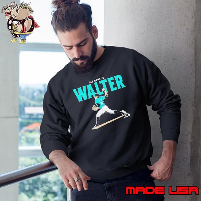 Seattle Mariners Logan Gilbert His Name Is Walter Sweatshirt