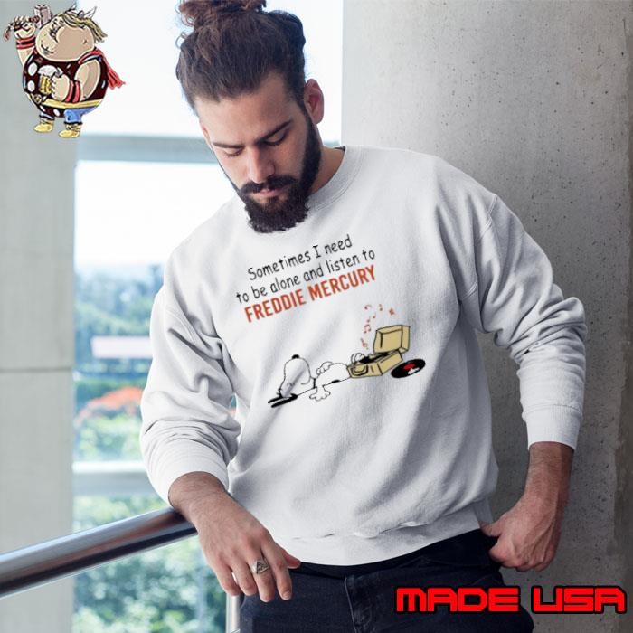 Snoopy Sometimes I Need To Be Alone And Listen To Freddie Mercury Sweatshirt