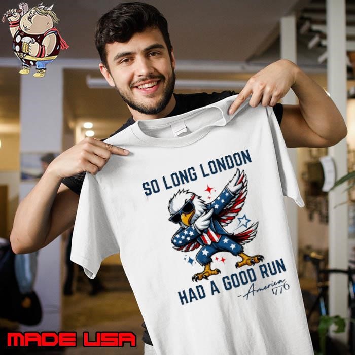 So Long London Had A Good Run America 1776 Eagle Dabbing Usa Flag Unisex