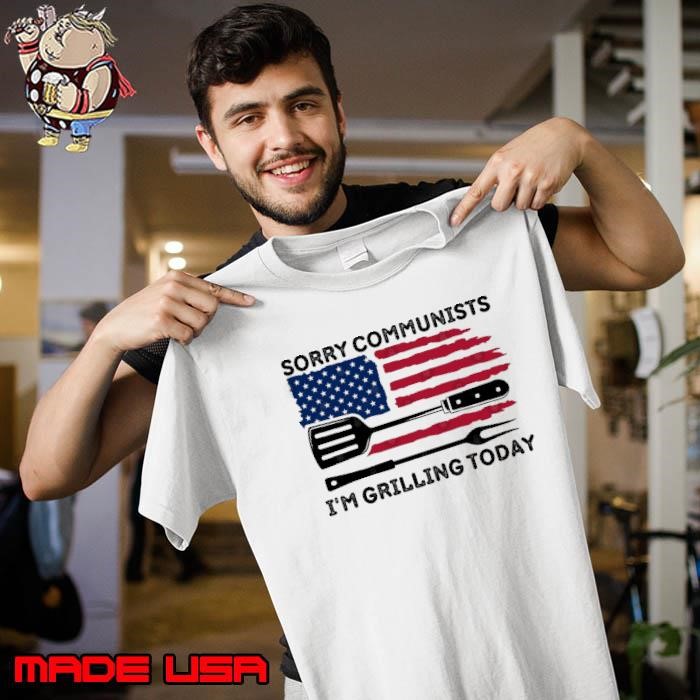 Sorry Communists I'm Grilling Today Usa flag Unisex
