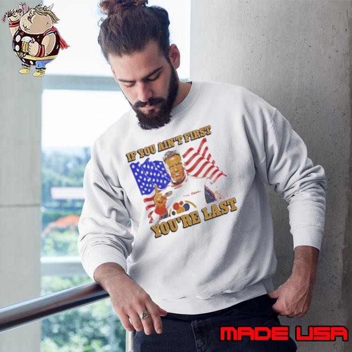 Steve Ricky Bobby If You Ain’t First You’re Last Sweatshirt