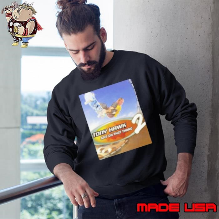 The Irony Closet Hawk Tuah Pro Skater Tony Hawk Spit On That Thang 2 Sweatshirt