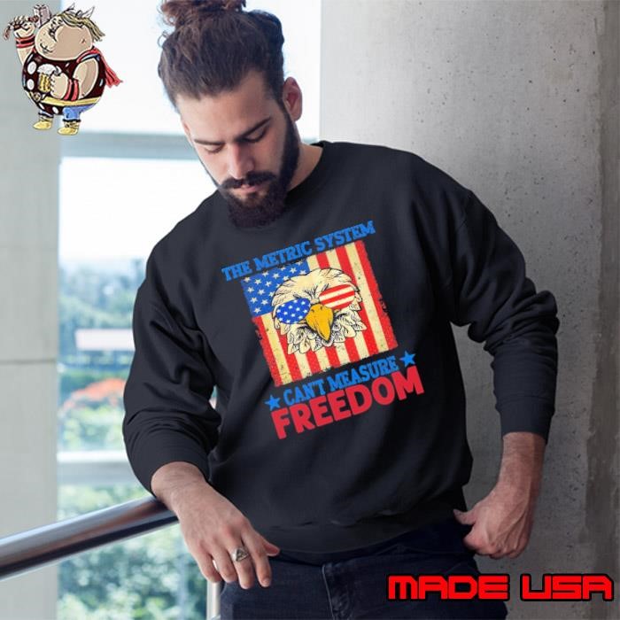 The Metric System Can't Measure Freedom Eagle Usa Flag Sunglasses Sweatshirt