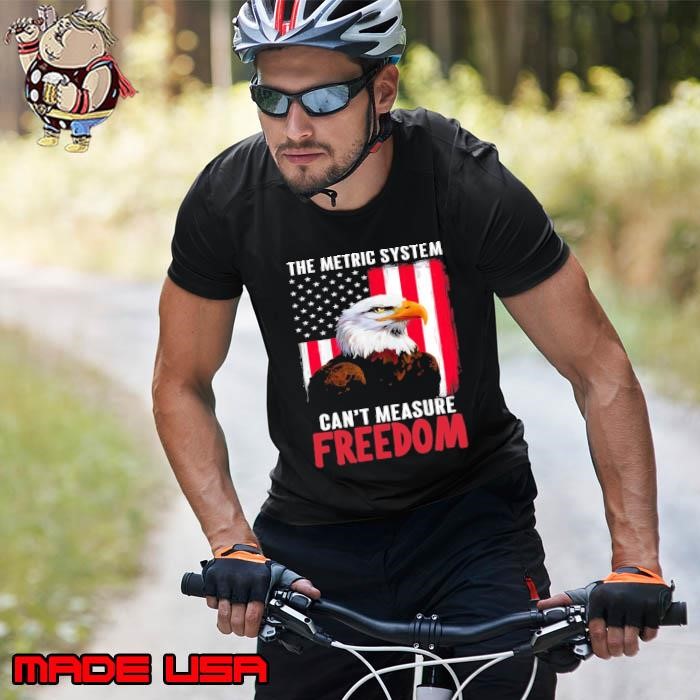 The Metric System Cant Measure Freedom Usa Flag Eagle Unisex