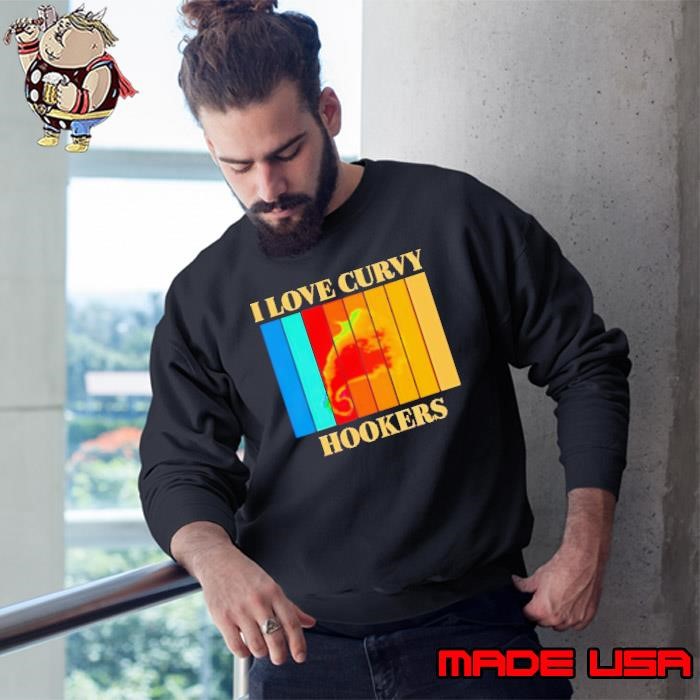 Top I love Curvy Hookers vintage Sweatshirt