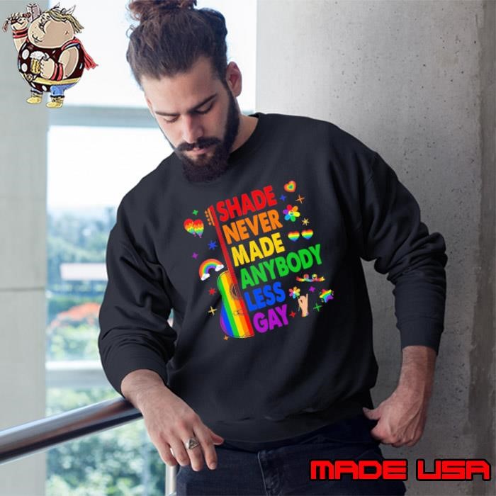 Top Shade Never Made Anybody Less Gay Guitar LGBT Pride Month Sweatshirt