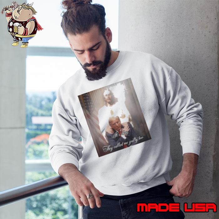 Trump 2024 It’s Okay They Called Me Guilty Too Sweatshirt
