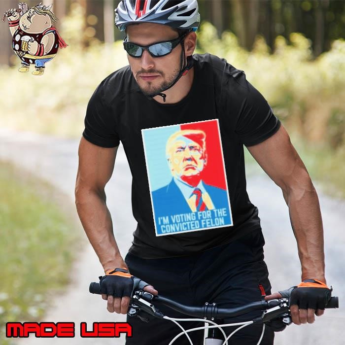 Trump Hope – I’M Voting For The Convicted Felon Shirt