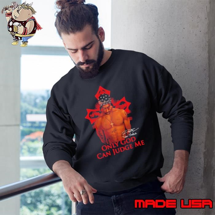 Tupac Shakur 1971-1996 Only God Can Judge Me Signature 2024 Sweatshirt