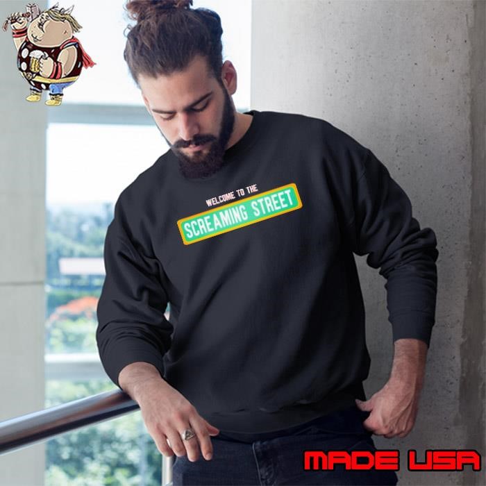 Welcome to the screaming street Sweatshirt