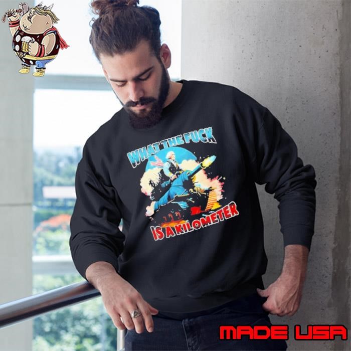 What The Fuck Is A Kilometer George Washington Sweatshirt