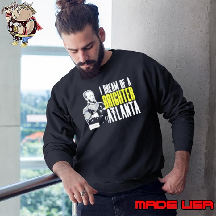 William Sherman I dream of a brighter Atlanta Sweatshirt