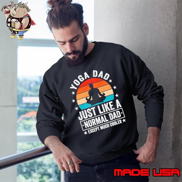 Yoga Dad Just Like A Normal Dad Except Much Cooler Vintage Sweatshirt