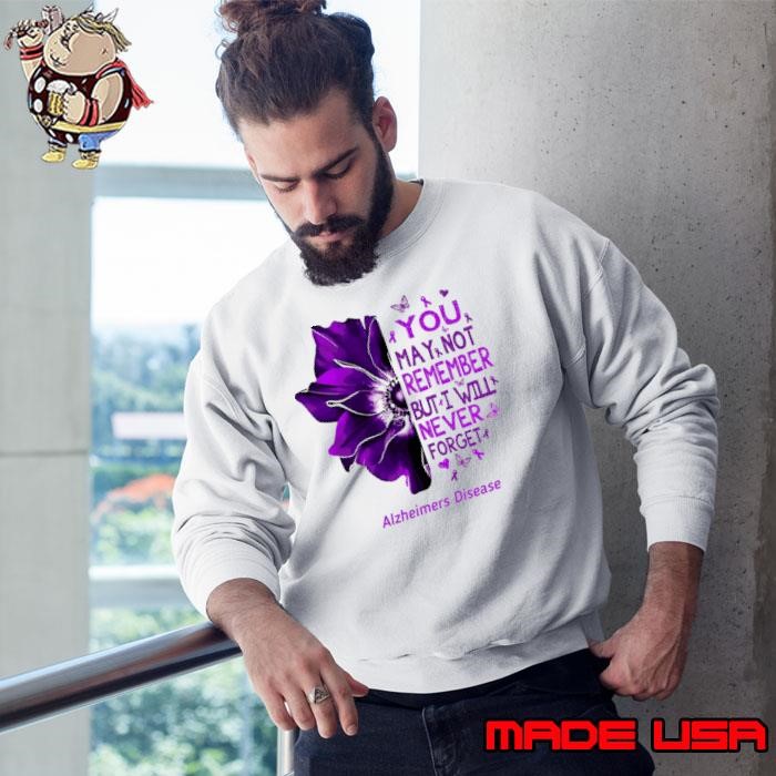 You May Not Remember But Will Never Alzheimers Disease Awareness Purple Ribbon Sweatshirt