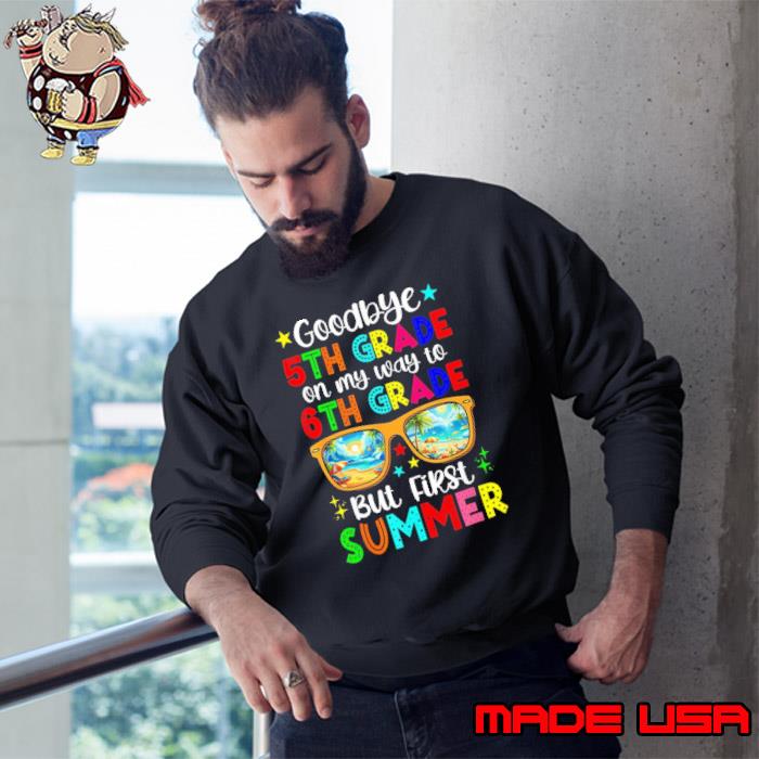 Goodbye 5Th Grade On Way To 6Th Grade Sunglasses Summer s Sweatshirt