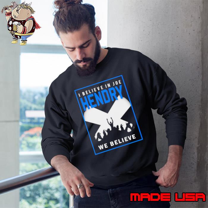 I believe in Joe Hendry we believe shirt