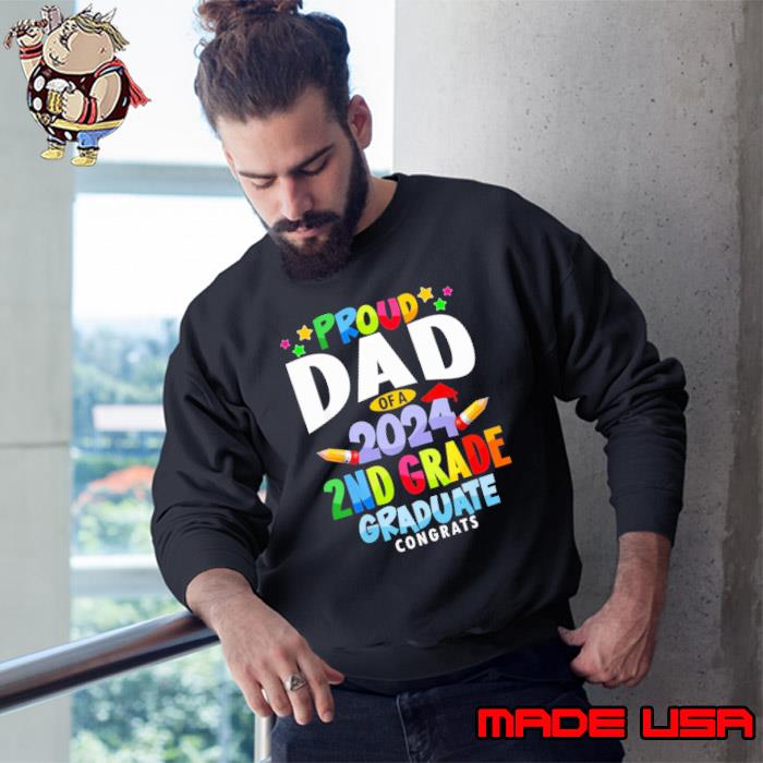 Proud Dad Of A 2024 2nd Grade Graduate Family Grad Congrats Pencils s Sweatshirt