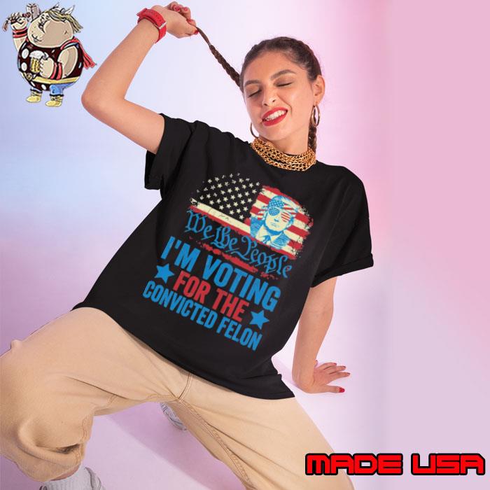 We the people voting for the convicted felon donald trump usa flag s Ladies tee
