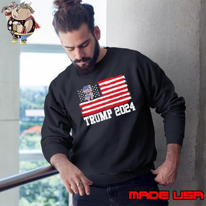45 47 Trump 2024 American, Trump 2024 President Sweatshirt