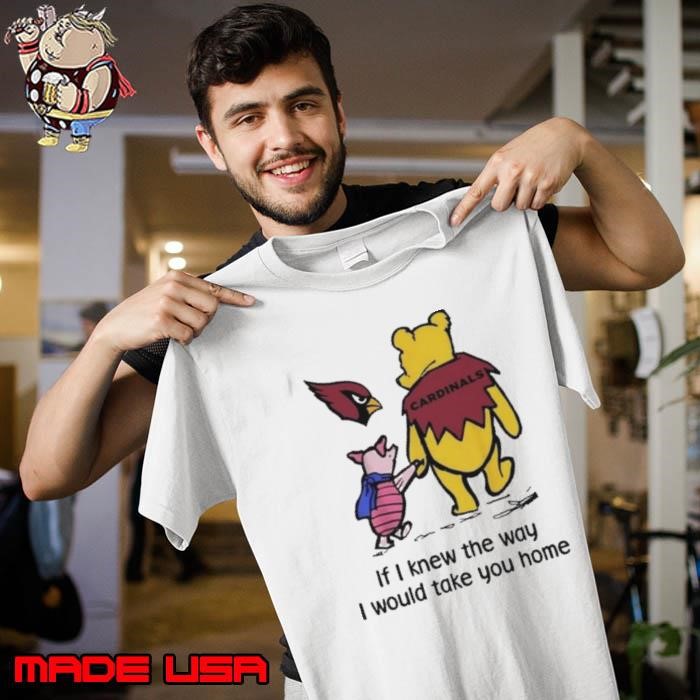 Arizona Cardinals Winnie The Pooh If I Knew The Way I Would Take You Home Unisex