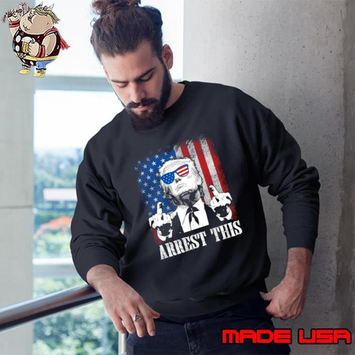Arrest This Trump 2024 Sunglasses American Flag Election Middle Finger Sweatshirt