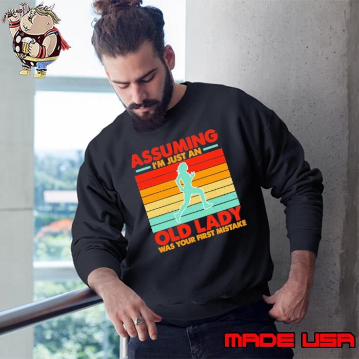 Assuming I'm Just An Old Lady Was Your First Mistake Vintage Sweatshirt