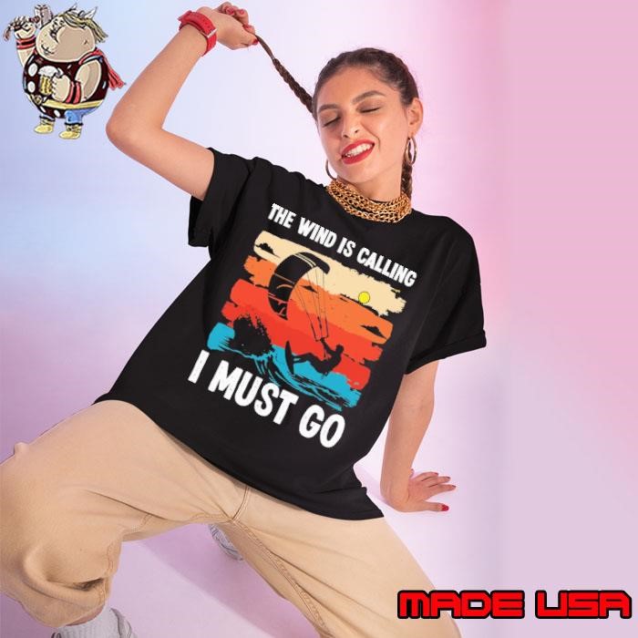 Awesome The Wind Is Calling I Must Go Vintage Kite boarding Quote Ladies tee