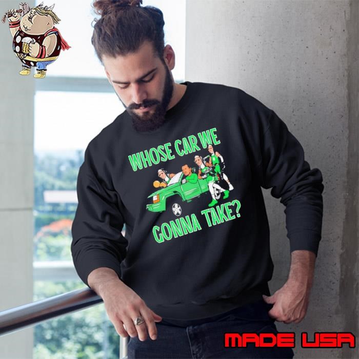 Boston Celtics whose car we gonna take Sweatshirt