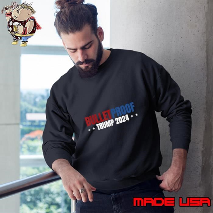 Bullet Proof Trump 2024 47 Patriotic Election Stars Sweatshirt