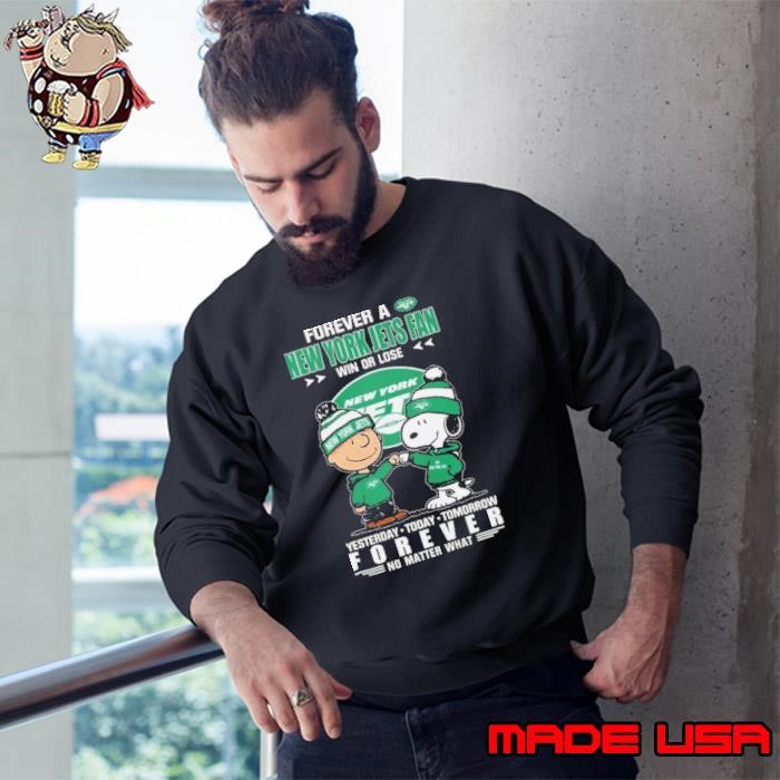 Charlie Brown And Snoopy Forever A New York Jets Fan Win Or Lose Yesterday Today Tomorrow Forever No Matter What Sweatshirt