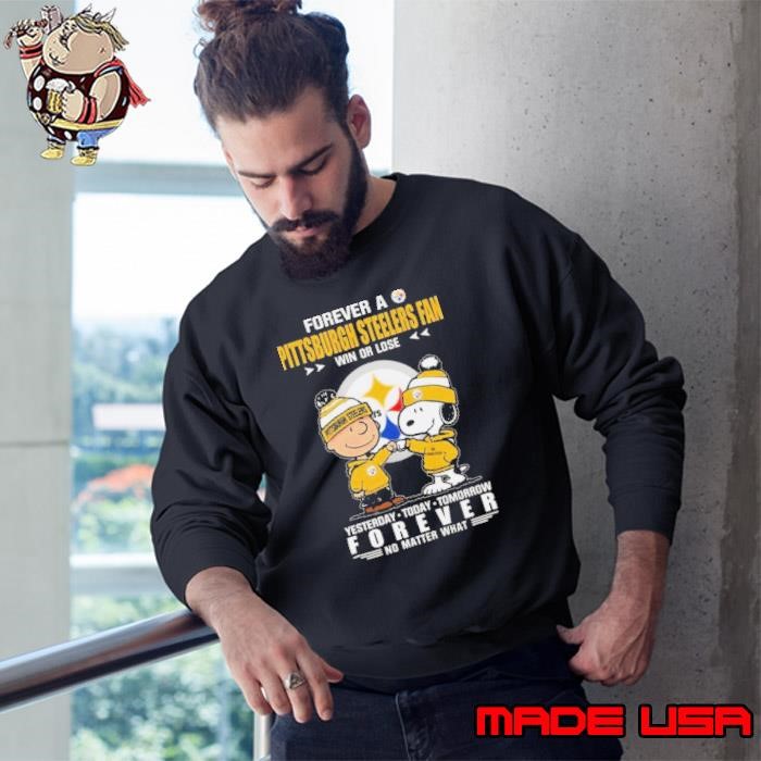 Charlie Brown And Snoopy High Fight Forever A Pittsburgh Steelers Fan Win Or Lose Yesterday Today Tomorrow Forever Sweatshirt