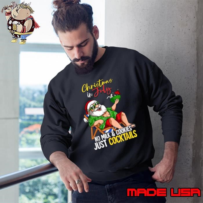 Christmas In July Santa No Milk And Cookies Just Cocktails Sweatshirt