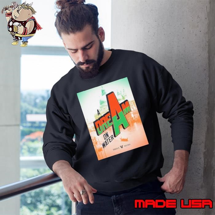 Congrats Venezia FC Champions Serie A Promotion Playoffs Round 2024 A Dream On Water Sweatshirt