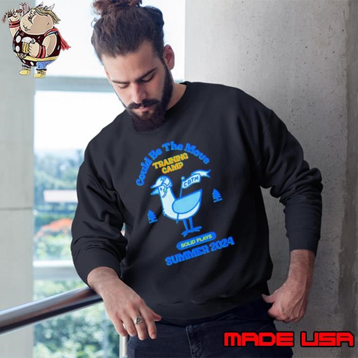 Could be the move training camp summer 2024 solid plays Sweatshirt