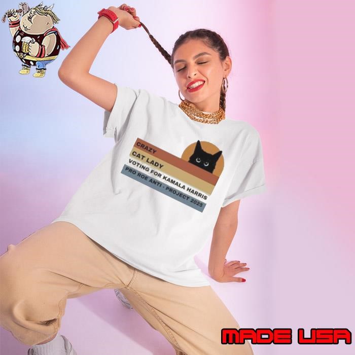Crazy Cat Lady Voting For Kamala Harris Pro Roe Anti Project 2024 Ladies tee