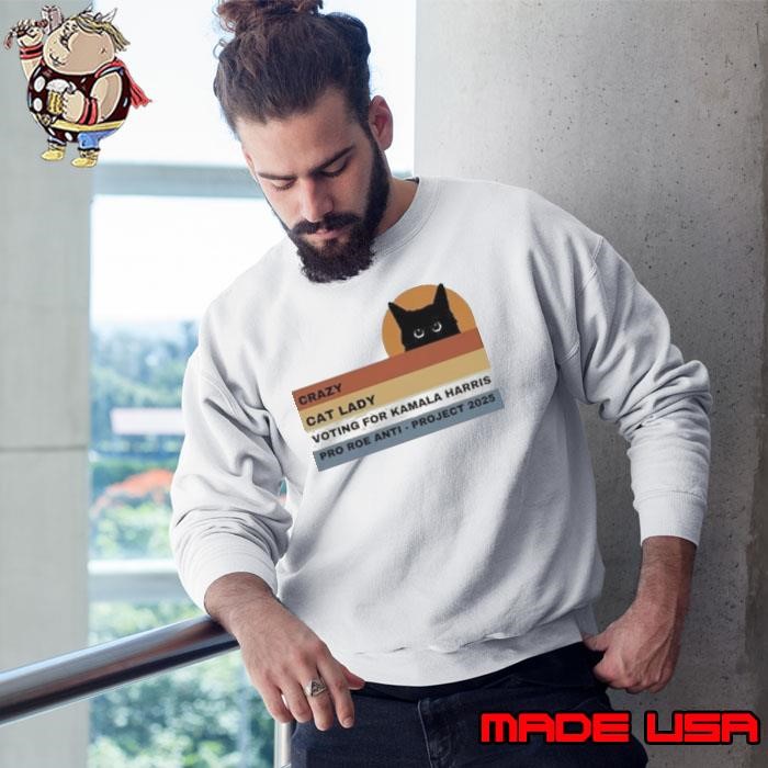 Crazy Cat Lady Voting For Kamala Harris Pro Roe Anti Project 2024 Sweatshirt
