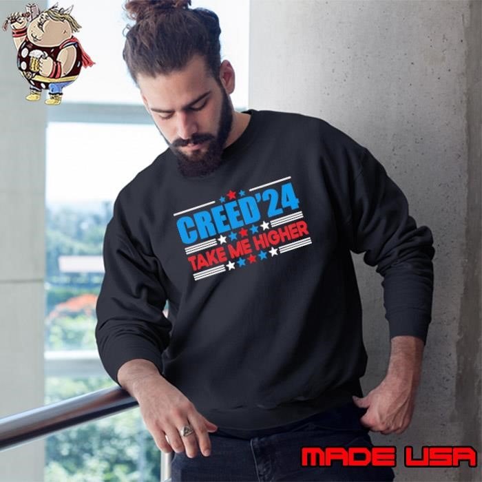 Creed '24 Take Me Higher Stars Election Creed 2024 Sweatshirt