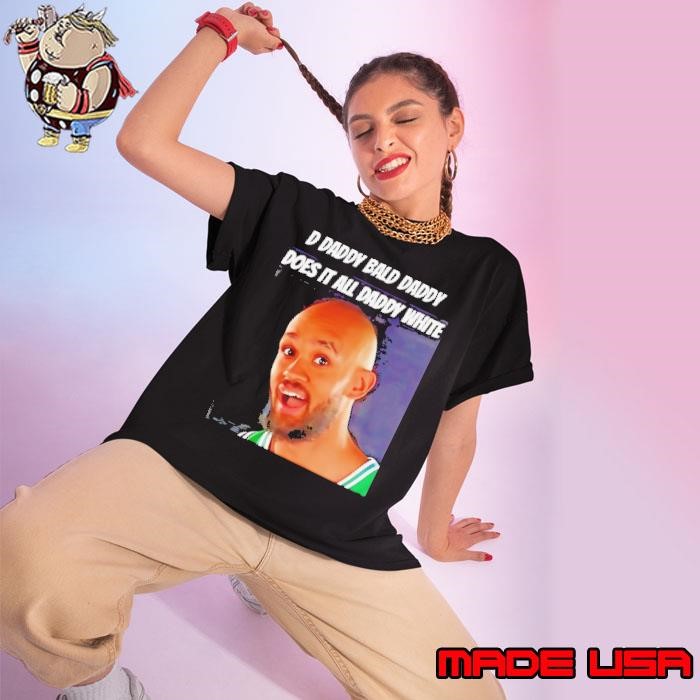 Derrick White d daddy bald daddy does it all daddy white Ladies tee
