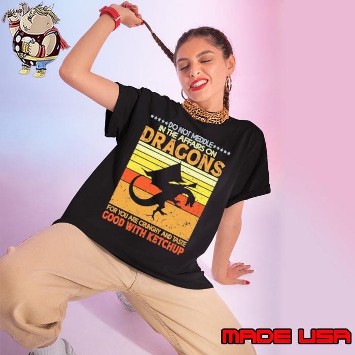 Do Not Meddle In The Affairs Of Dragons Good With Ketchup Vintage Ladies tee