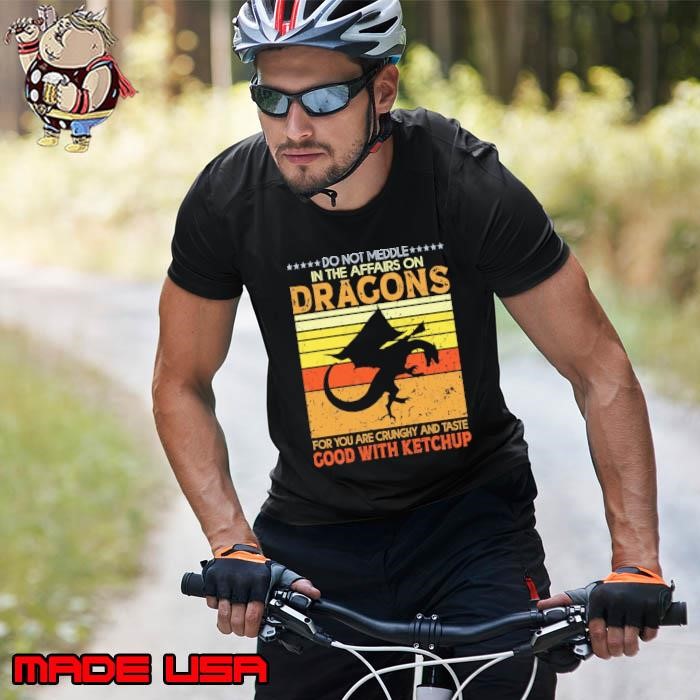 Do Not Meddle In The Affairs Of Dragons Good With Ketchup Vintage Unisex