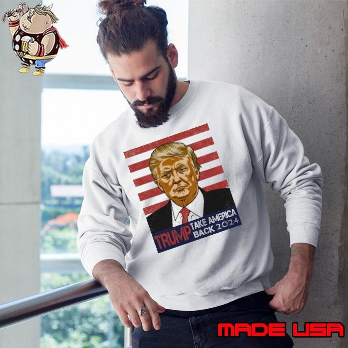 Donald Trump 2024 Take America Back Election Sweatshirt