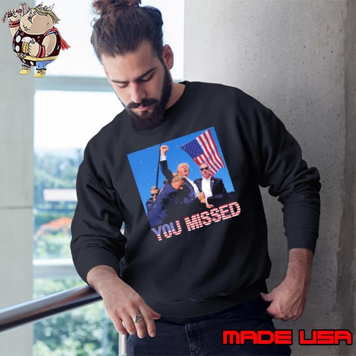 Donald Trump 2024 You Missed President American Flag Election Sweatshirt