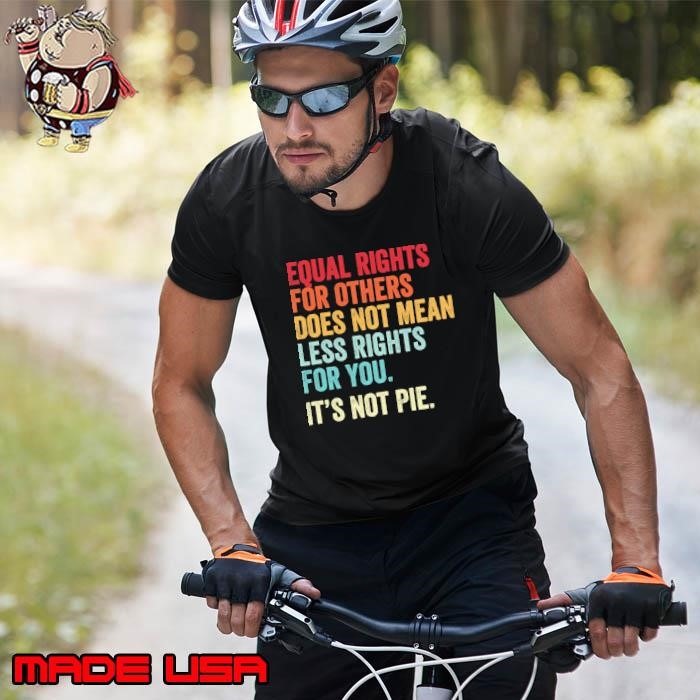 E Equal Rights For Others It's Not Pie Retro Unisex
