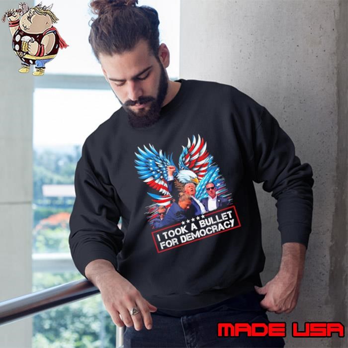 Eagle trump I Took A Bullet For Democracy American flag Sweatshirt