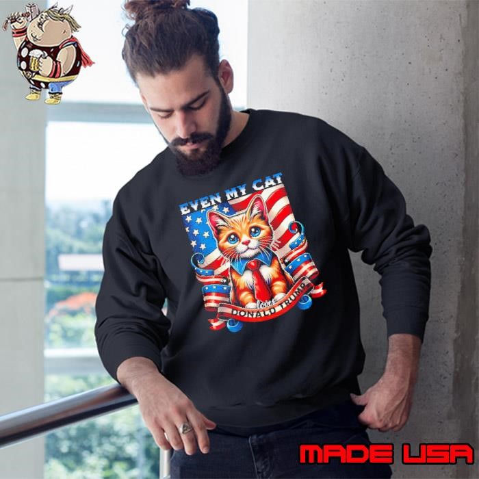 Even My Cat Loves Trump 2024 Sweatshirt
