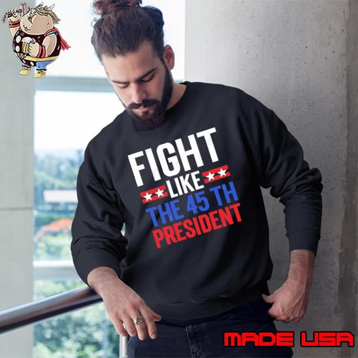 Fight Like The 45th President Stars Election 2024 Sweatshirt