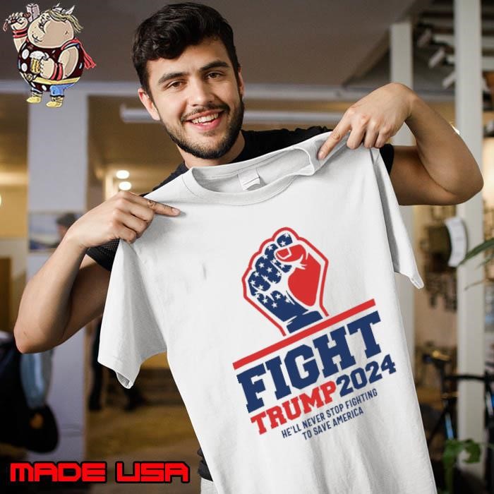 Fight Trump 2024 Never Stop Fighting Save America 2024 Elections Unisex