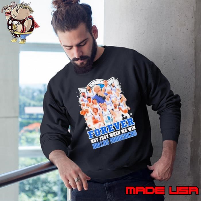 Forever Not Just When We Win Dallas Mavericks Team 2024 Sweatshirt