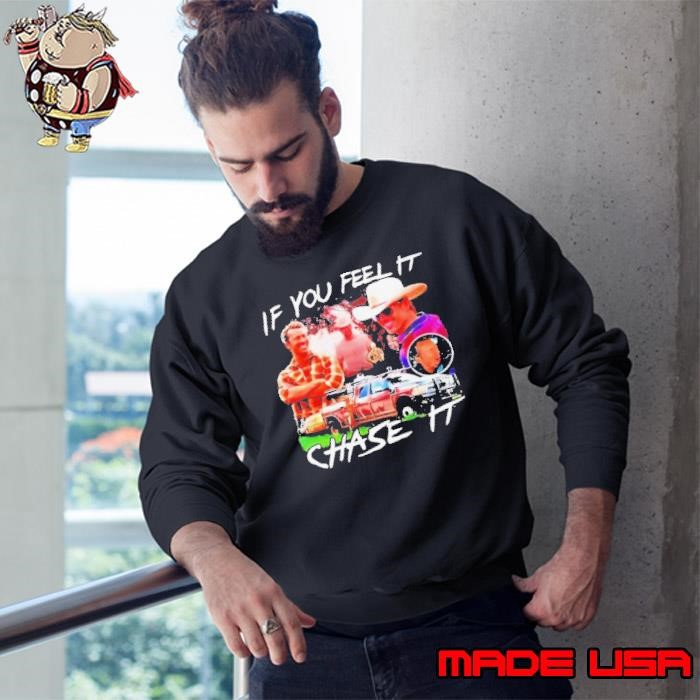 Glen Powell If You Feel It Chase It Sweatshirt