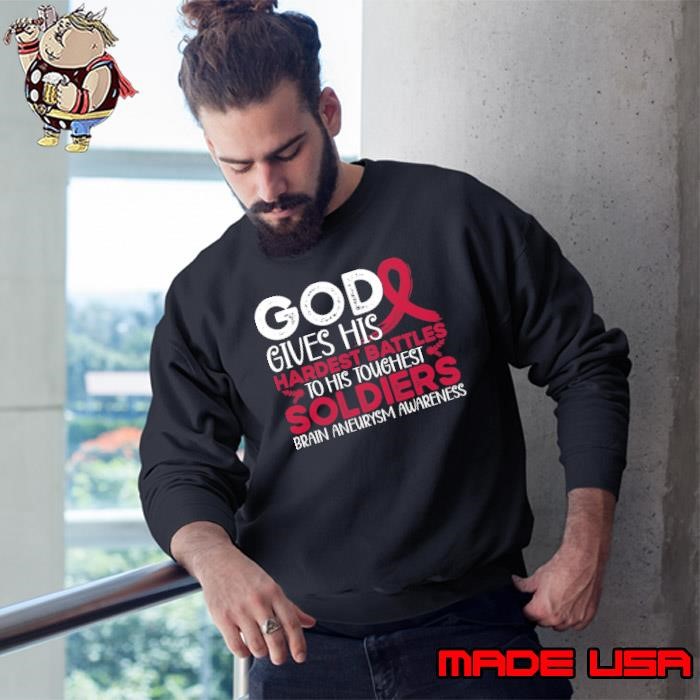 God Gives His Hardest Battles His Toughest Soldiers Brain Aneurysm Awareness Sweatshirt